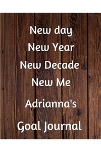 New day New Year New Decade New Me Adrianna's Goal Journal