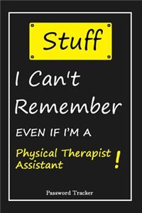 STUFF! I Can't Remember EVEN IF I'M A Physical Therapist Assistant