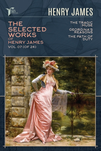 The Selected Works of Henry James, Vol. 07 (of 24)