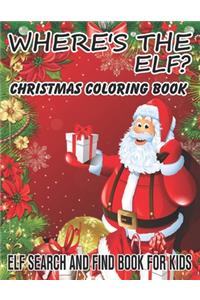 Where's The ELF? Christmas Coloring Book ELF Search And Find Book For Kids