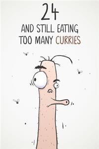 24 & Still Eating Too Many Curries