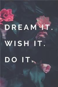 dream it . wish it. do it Lined Journal 6 x 9 Inches, 120 Pages (Writing Notebook / Diary)