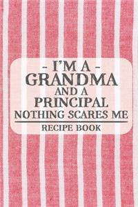 I'm a Grandma and a Principal Nothing Scares Me Recipe Book