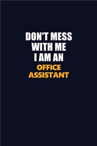 Don't Mess With Me Because I Am An Office Assistant