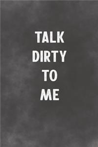 Talk Dirty To Me