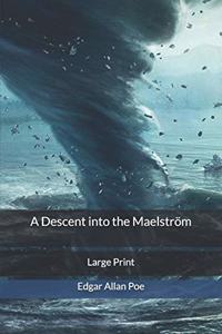 A Descent into the Maelström