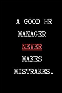 A Good HR Manager Never Makes Mistrakes - HR Funny Quote Notebook/Journal