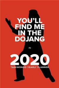 You'll Find Me In The Dojang In 2020 - Taekwondo Yearly Planner