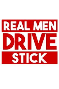 Real Men Drive Stick
