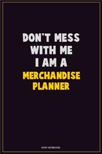 Don't Mess With Me, I Am A Merchandise Planner