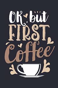 Ok But First Coffee