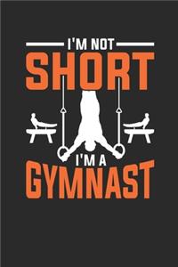 I'm Not Short I'm A Gymnast