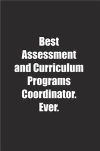 Best Assessment and Curriculum Programs Coordinator. Ever.: Lined notebook