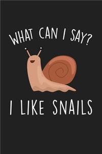 What Can I Say I Like Snails