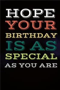 Hope your birthday is as special as you are - Vintage Notebook Gift for Birthday