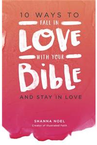 10 Ways to Fall in Love with Your Bible