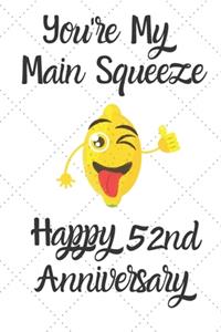 You're my main squeeze Happy 52nd Anniversary