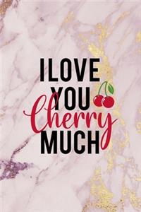 I Love You Cherry Much