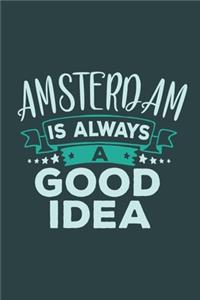 Amsterdam Is Always A Good Idea