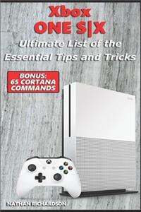Xbox ONE S-X - Ultimate List of the Essential Tips and Tricks (Bonus