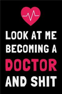 Look At Me Becoming a Doctor and Shit