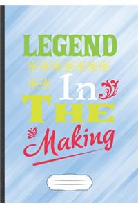 Legend in the Making