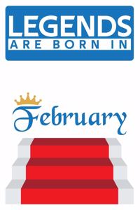 Legends are born in February