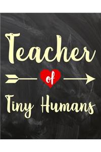 Teacher of Tiny Humans: Teacher Planner Appreciation Notebook Or Journal