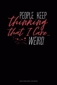 People Keep Thinking That I Care