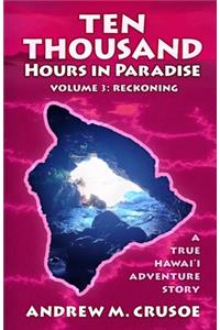 Ten Thousand Hours in Paradise