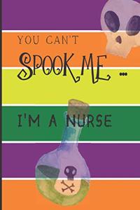 You Can't Spook Me... I'm a Nurse
