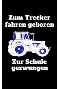 Zum Trecker fahren geboren Zur Schule gezwungen