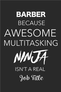 Barber Because Awesome Multitasking Ninja Isn't A Real Job Title