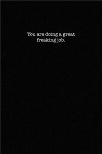 You Are Doing A Great Freaking Job