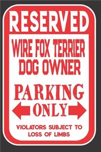 Reserved Wire Fox Terrier Dog Owner Parking Only. Violators Subject To Loss Of Limbs
