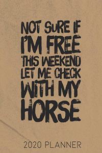 Not Sure If I'm Free This Weekend Let Me Check With My Horse 2020 Planner