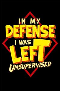 In My Defense I Was Left Unsupervised