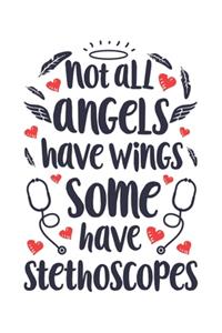 Not all Angels have Wings some have Stethoscopes