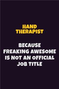 Hand Therapist, Because Freaking Awesome Is Not An Official Job Title