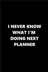 2020 Weekly Planner Funny Humorous Never Know Doing Next Planner 134 Pages