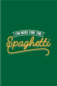 I'm Here For The Spaghetti