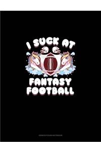 I Suck At Fantasy Football