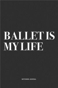 Ballet Is My Life