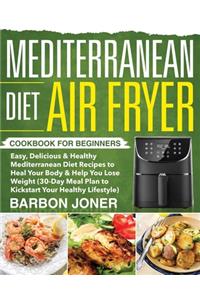 Mediterranean Diet Air Fryer Cookbook for Beginners