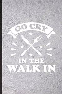 Go Cry in the Walk in