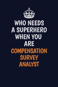 Who Needs A Superhero When You Are Compensation Survey Analyst