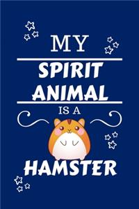 My Spirit Animal Is A Hamster: Funny and Cute Gag Gift With Their Hamster Spirit Animal On The Cover - Blank Lined Notebook Journal - Novelty Christmas Gift Under 10 Dollars - Off