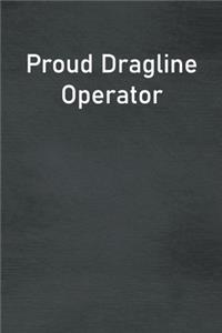 Proud Dragline Operator