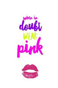 When In Doubt Wear Pink