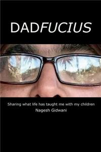 Dadfucius!: Sharing What Life Has Taught Me with My Children